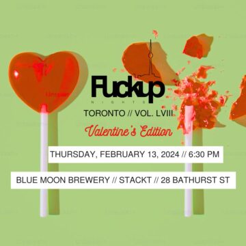 Fuckup Nights Toronto: Valentine’s Edition